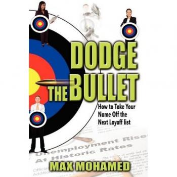 Dodge the Bullet How to take your name off the next layoff list