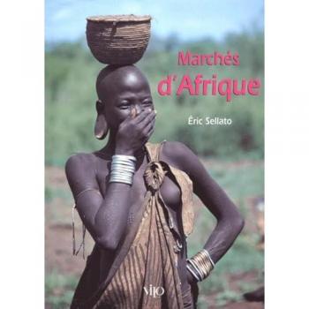 Marchés d'Afrique. Du commerce et des hommes