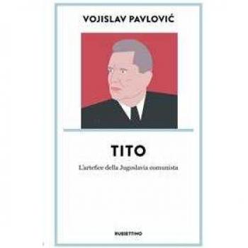 Tito. L’artefice della Jugoslavia comunista
