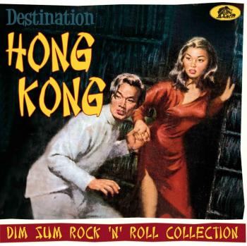 Destination Hong Kong: Dim Sum Rock 'n' Roll Collection (CD)