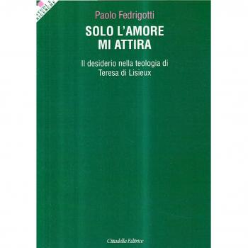 Solo l'amore mi attira. Il desiderio nella teologia di Teresa di Lisieux