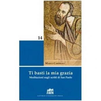Ti basti la mia grazia. Meditazioni sugli scritti di San Paolo