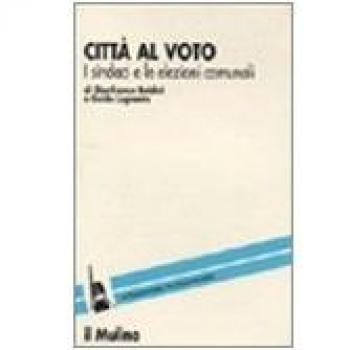 CittÃ  al voto. I sindaci e le elezioni comunali