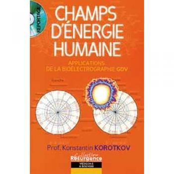 Champs d'énergie humaine : Applications de la bioélectrographie GDV (Gaz Discharge Visualization) (1DVD)