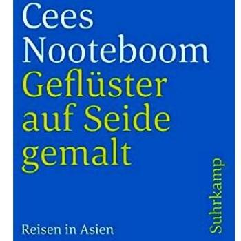 Cees Nooteboom Geflüster Auf Seide Gemalt: Reisen In Asien (Suhrkamp Taschenbuch)