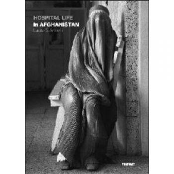 Hospital life in Afghanistan. Ediz. illustrata