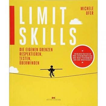 Michele Ufer Limit Skills: Die Eigenen Grenzen Respektieren, Testen, Überwinden