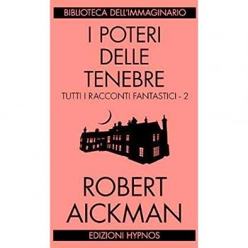 I poteri delle tenebre. Tutti i racconti fantastici. Vol. 2