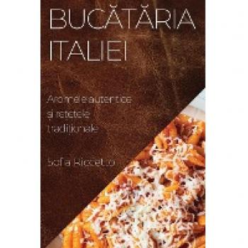 Buc¿t¿ria Italiei: Aromele autentice ¿i re¿etele tradi¿ionale