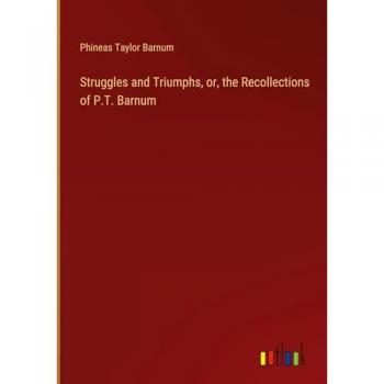 Struggles and Triumphs or the Recollections of P.T. Barnum