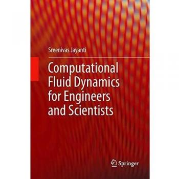 Computational Fluid Dynamics for Engineers and Scientists
