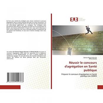 Réussir le concours d'agrégation en Santé publique: Préparer le concours d'agrégation en Santé publique du CAMES: Préparation du Concours d'agrégation pour les sciences médicales