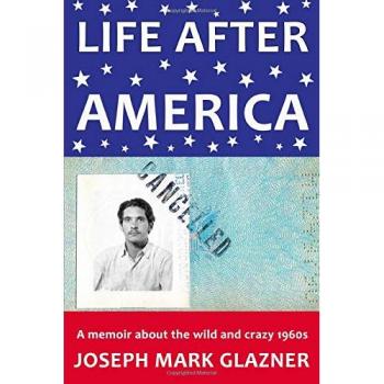 Life After America: A memoir about the wild and crazy 1960s