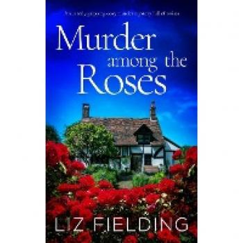 MURDER AMONG THE ROSES an utterly gripping cozy murder mystery full of twists