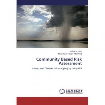 Community Based Risk Assessment: Hazard and Disaster risk mapping by using GIS