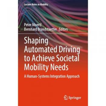 Shaping Automated Driving to Achieve Societal Mobility Needs: A Human-Systems Integration Approach (Lecture Notes in Mobility)