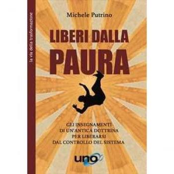 Liberi dalla paura. Gli insegnamenti di un'antica dottrina per liberarsi dal controllo del sistema