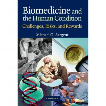 Biomedicine and the Human Condition: Challenges, Risks, and Rewards