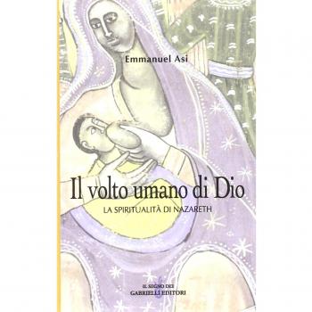 Il volto umano di Dio. La spiritualità di Nazareth