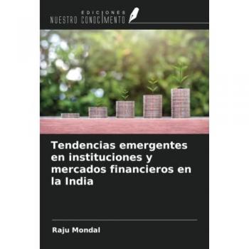 Tendencias emergentes en instituciones y mercados financieros en la India