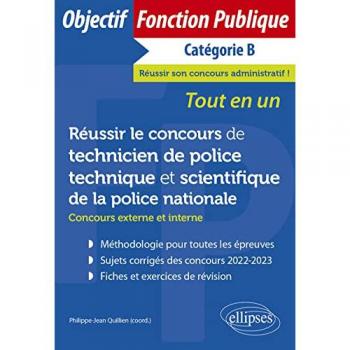 Réussir le concours de technicien de police technique et scientifique de la Police nationale : concours externe et interne, catégorie B : tout en un