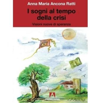 I sogni al tempo della crisi. Visioni nuove di speranza