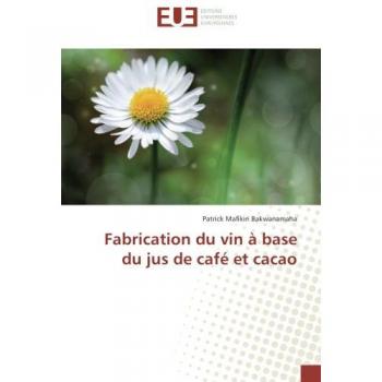 Fabrication du vin A base du jus de cafe et cacao
