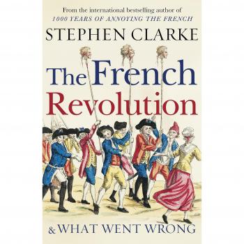 The French Revolution and What Went Wrong