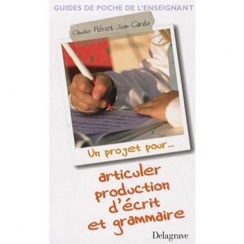 Claudie Péret Articuler Production D'Écrit Et Grammaire