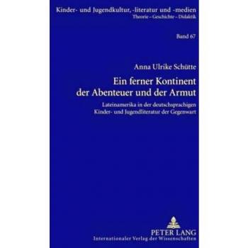 Ein ferner Kontinent der Abenteuer und der Armut: Lateinamerika in der deutschsprachigen Kinder