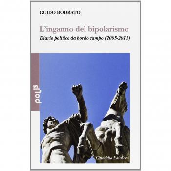 L'inganno del bipolarismo. Diario politico da bordo campo