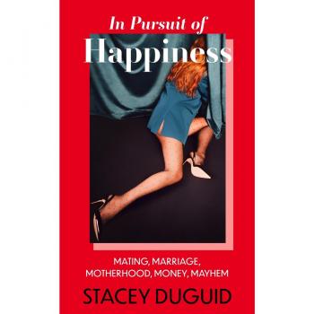 In Pursuit of Happiness: Mating, Marriage, Motherhood, Money, Mayhem (Hardcover)