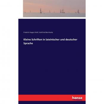 Kleine Schriften in lateinischer und deutscher Sprache