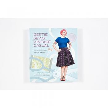 Gertie Sews Vintage Casual: A Modern Guide to Sportswear Styles of the 1940s and 1950s