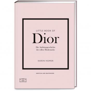 Karen Homer Little Book Of Dior: Die Aufstiegsgeschichte Der Edlen Modemarke