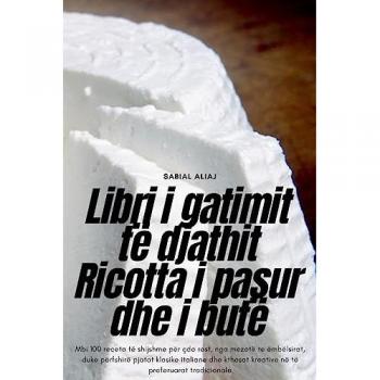 Sabial Aliaj: Libri i gatimit të djathit Ricotta i pasur dhe i butë