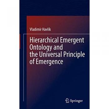 Havlík, Vladimír: Hierarchical Emergent Ontology and the Universal Principle of Emergence