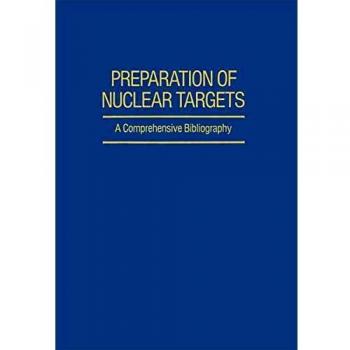 Preparation of Nuclear Targets: A Comprehensive Bibliography (Ifi Data Base Library)