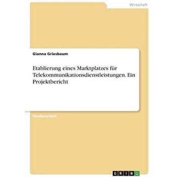 Etablierung eines Marktplatzes für Telekommunikationsdienstleistungen. Ein Projektbericht