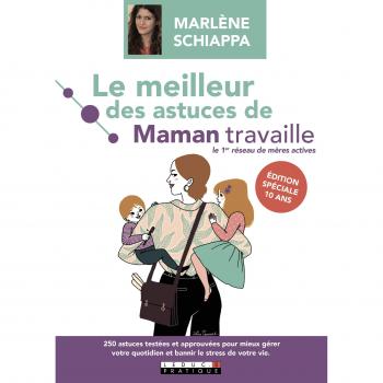 Le meilleur des astuces de Maman travaille