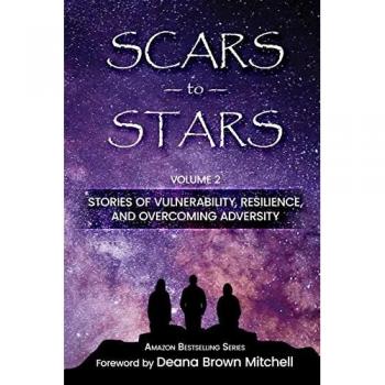 Scars to Stars: Volume 2, Stories of Vulnerability, Resilience, and Overcoming Adversity