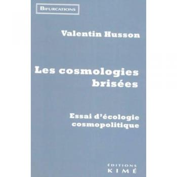 Les Cosmologies Brisées: Essai Sur L'Écologie Cosmopolitique
