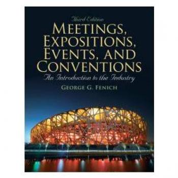 Fenich, George G. Meetings, Expositions, Events & Conventions: Pearson New International Edition: An Introduction To The Industry