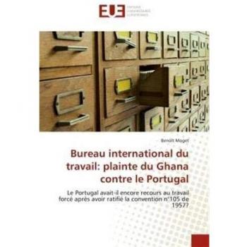 Bureau international du travail: plainte du Ghana contre le Portugal: Le Portugal avait-il encore recours au travail forcé après avoir ratifié la convention n°105 de 1957?