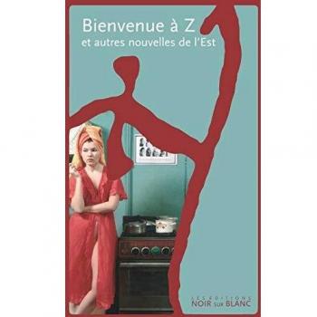 Bienvenue a z et autres nouvelles de l est