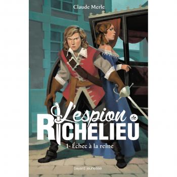 L'espion de Richelieu, Tome 1 : Echec à la reine