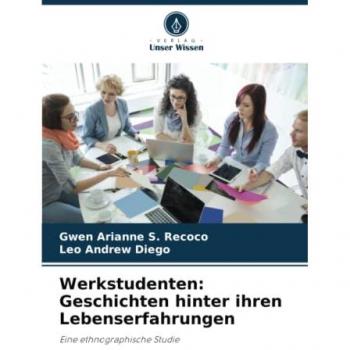 Werkstudenten: Geschichten hinter ihren Lebenserfahrungen: Eine ethnographische Studie