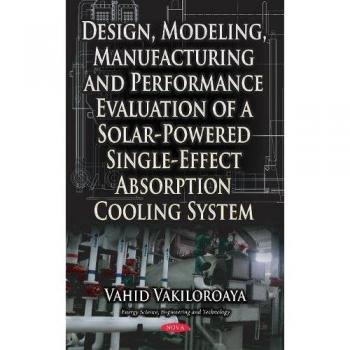 Design, Modeling, Manufacturing & Performance Evaluation of a Solar-Powered Single-Effect Absorption Cooling System
