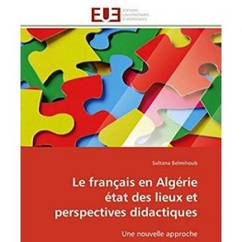 Le français en Algérie état des lieux et perspectives didactiques: Une nouvelle approche (Omn.Univ.Europ.)