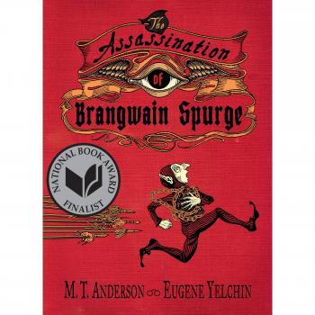 The Assassination of Brangwain Spurge by Anderson, M. T.; Yelchin, Eugene